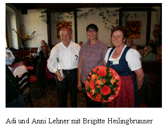 Textfeld:  

Adi und Anni Lehner mit Brigitte Heilingbrunner
